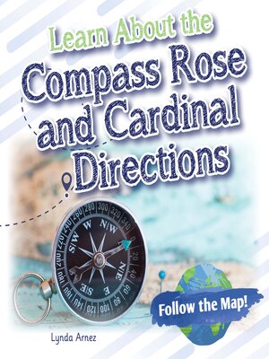 cover image of Learn About the Compass Rose and Cardinal Directions